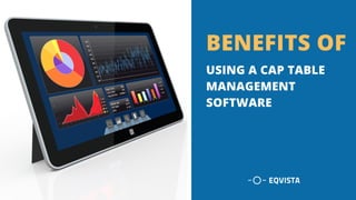 USING A CAP TABLE
MANAGEMENT
SOFTWARE
BENEFITS OF
 