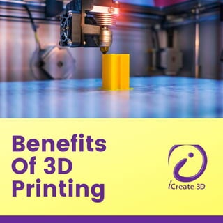 Benefits
Of 3D
Printing
 