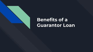 Benefits of a
Guarantor Loan
 