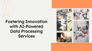 Fostering Innovation
with AI-Powered
Data Processing
Services
Damco solutions
 