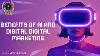benefits of ai and
digital digital
marketing
www.nidmindia.com
 