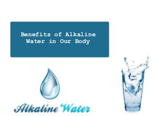 Benefits of Alkaline
Water in Our Body
 