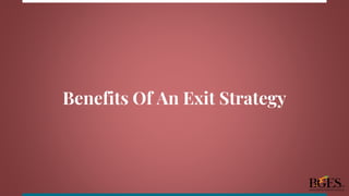Benefits Of An Exit Strategy
 