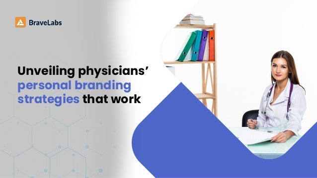 Unveiling physicians’
personal branding
strategies that work
 