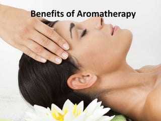 Benefits of Aromatherapy
 