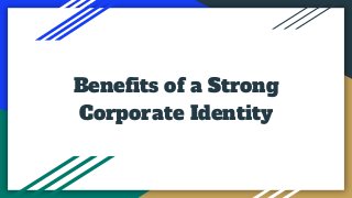 Benefits of a Strong
Corporate Identity
 