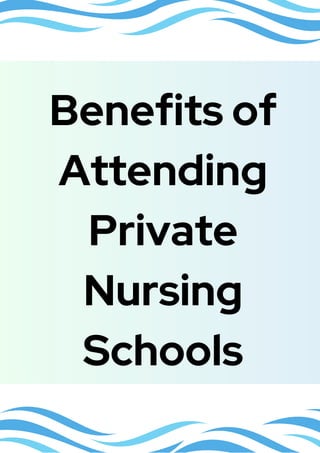 Benefits of
Attending
Private
Nursing
Schools
 
