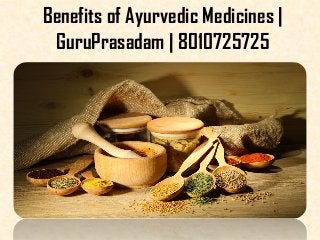 Benefits of Ayurvedic Medicines |
GuruPrasadam | 8010725725
 