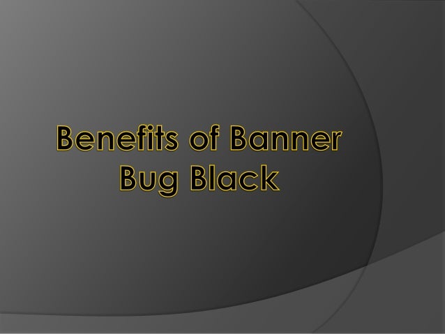 Benefits Of Banner Bug Black