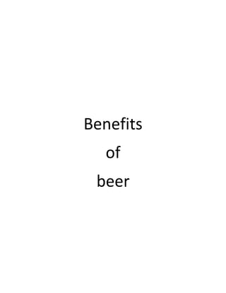 Benefits
   of
 beer
 