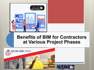 Benefits of BIM for Contractors
at Various Project Phases
 