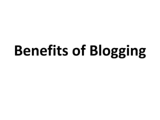 Benefits of Blogging
 