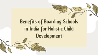 Benefits of Boarding Schools
in India for Holistic Child
Development
 