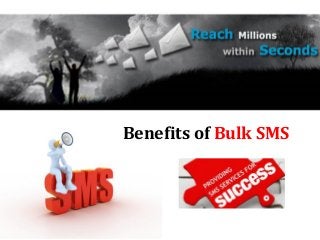 Benefits of Bulk SMS
 