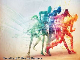 Benefits of Coffee for Runners 
 
