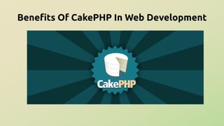 Benefits Of CakePHP In Web Development
 