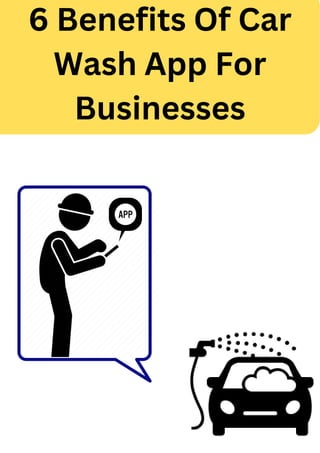 6 Benefits Of Car
Wash App For
Businesses
 