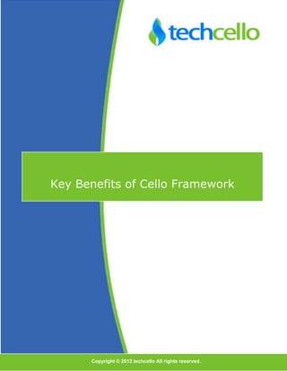 DFDF
Key Benefits of Cello Framework
Copyright © 2012 techcello All rights reserved.
 