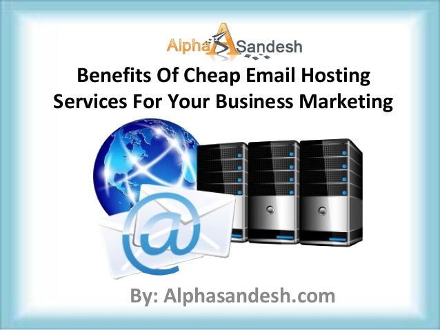 Benefits of cheap email hosting services for your business marketing