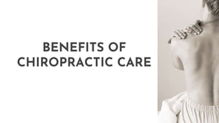 BENEFITS OF
CHIROPRACTIC CARE
 