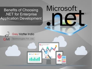 Benefits of Choosing
.NET for Enterprise
Application Development
 