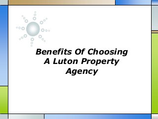 Benefits Of Choosing
A Luton Property
Agency
 