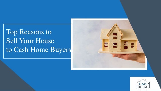 Top Reasons to
Sell Your House
to Cash Home Buyers
 