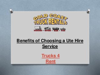 Trucks 4
Rent
Benefits of Choosing a Ute Hire
Service
 
