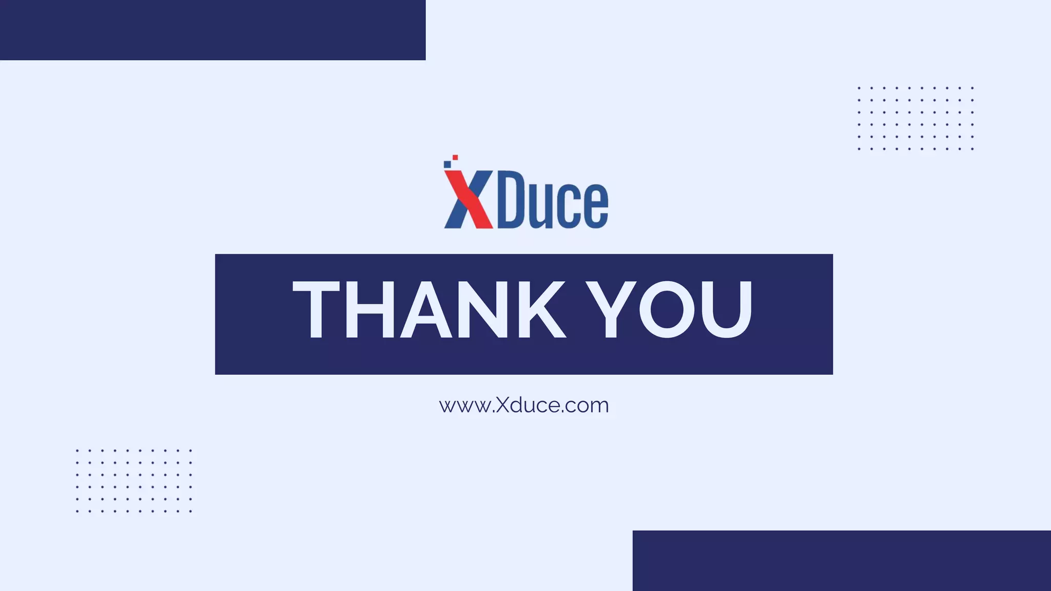 THANK YOU
www.Xduce.com
 