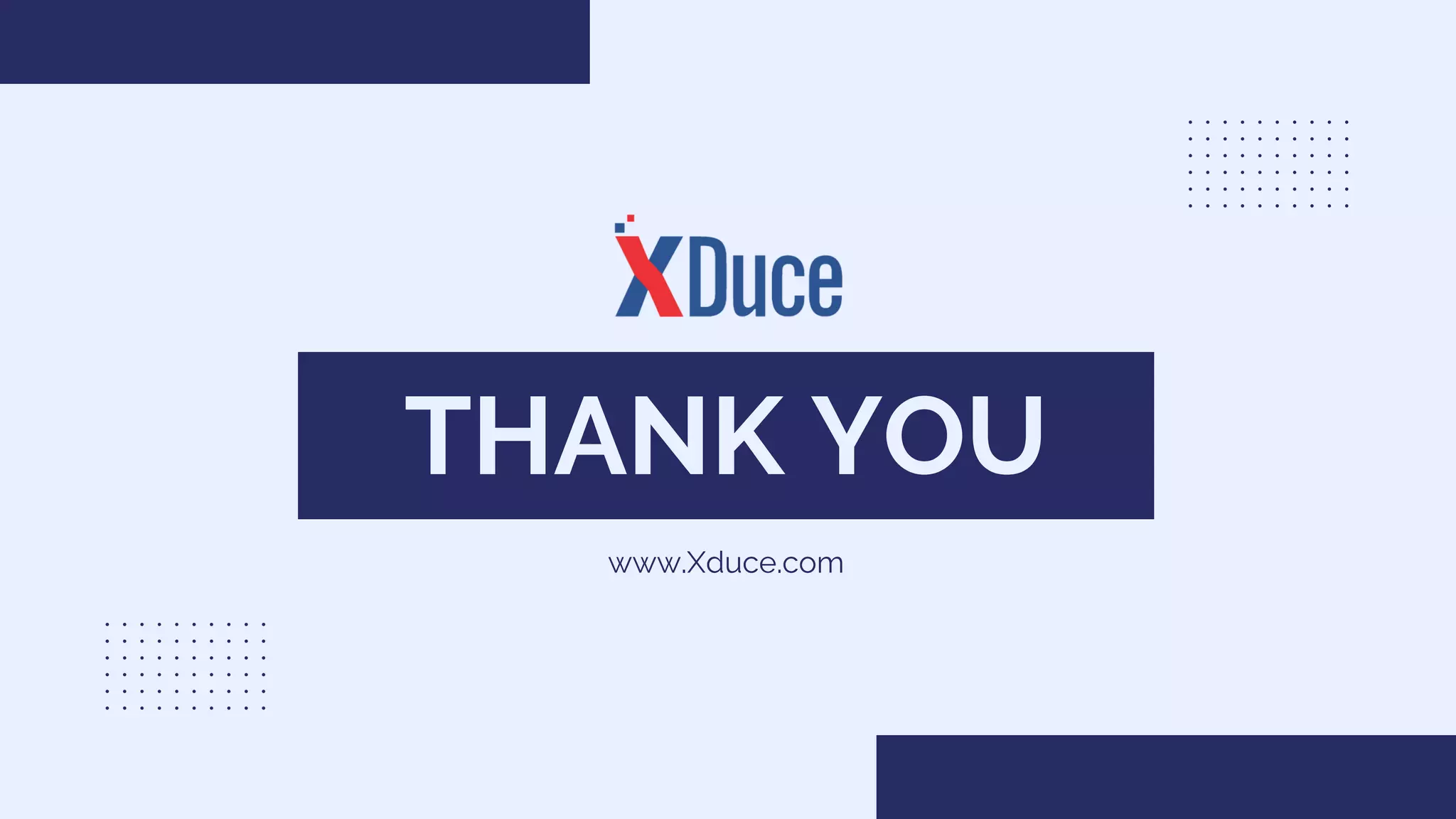 THANK YOU
www.Xduce.com
 
