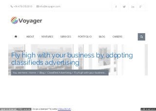 pdfcrowd.comopen in browser PRO version Are you a developer? Try out the HTML to PDF API
Fly high with your business by adopting
classifieds advertising
You are here: Home / Blog / Classified Advertising / Fly high with your business...
 +91-478-2553310  info@itvoyager.com 2 N < 7
 ABOUT VENTURES SERVICES PORTFOLIO BLOG CAREERS
CONTACT
 