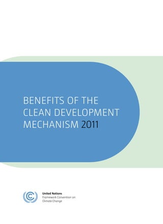 BENEFITS OF THE
CLEAN DEVELOPMENT
MECHANISM 2011
 