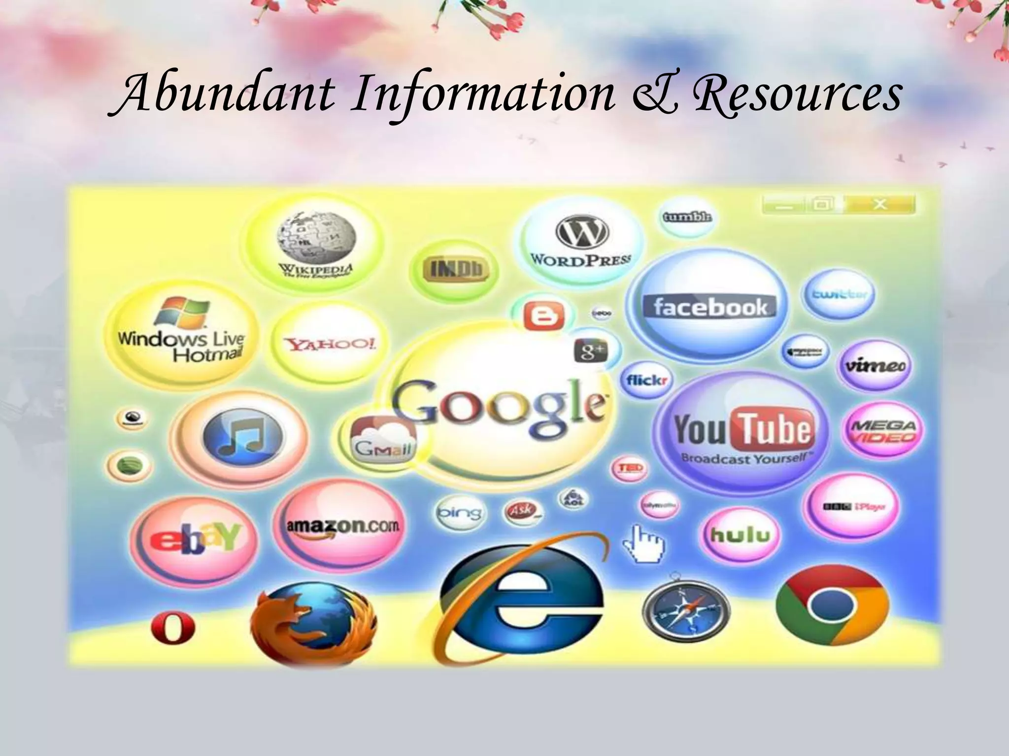 Abundant Information & Resources
 