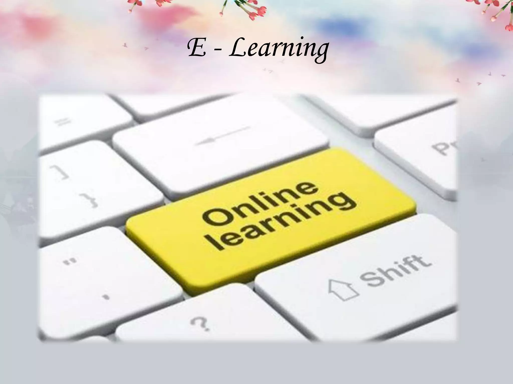 E - Learning
 