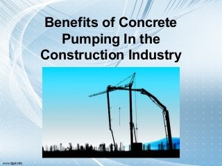 Benefits of Concrete
  Pumping In the
Construction Industry
 