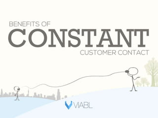 Benefits of Constant Customer Contact
 