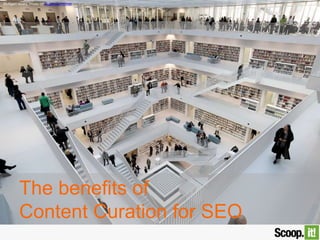 The benefits of
Content Curation for SEO
Stuttgart library. Photo by Kraufman/Hörner
 