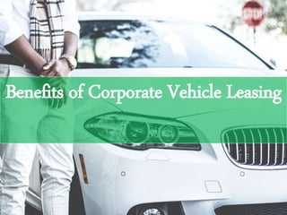 Benefits of Corporate Vehicle Leasing
 