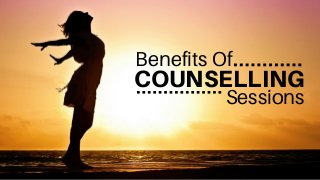 Benefits Of
COUNSELLING
Sessions
 
