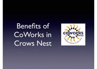 Beneﬁts of
CoWorks in
Crows Nest

 