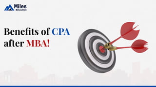 Beneﬁts of CPA
after MBA!
 