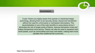 Crypto Tokens are digital assets that operate on distributed ledger
technology, allowing them to be securely stored, share...