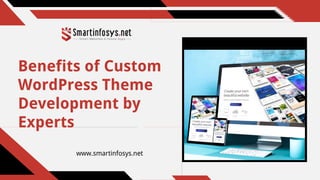 Benefits of Custom
WordPress Theme
Development by
Experts
www.smartinfosys.net
 
