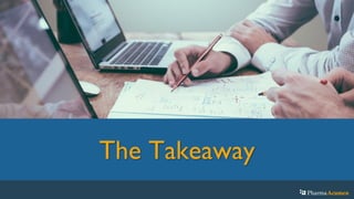 The Takeaway
PharmaAcumen
 