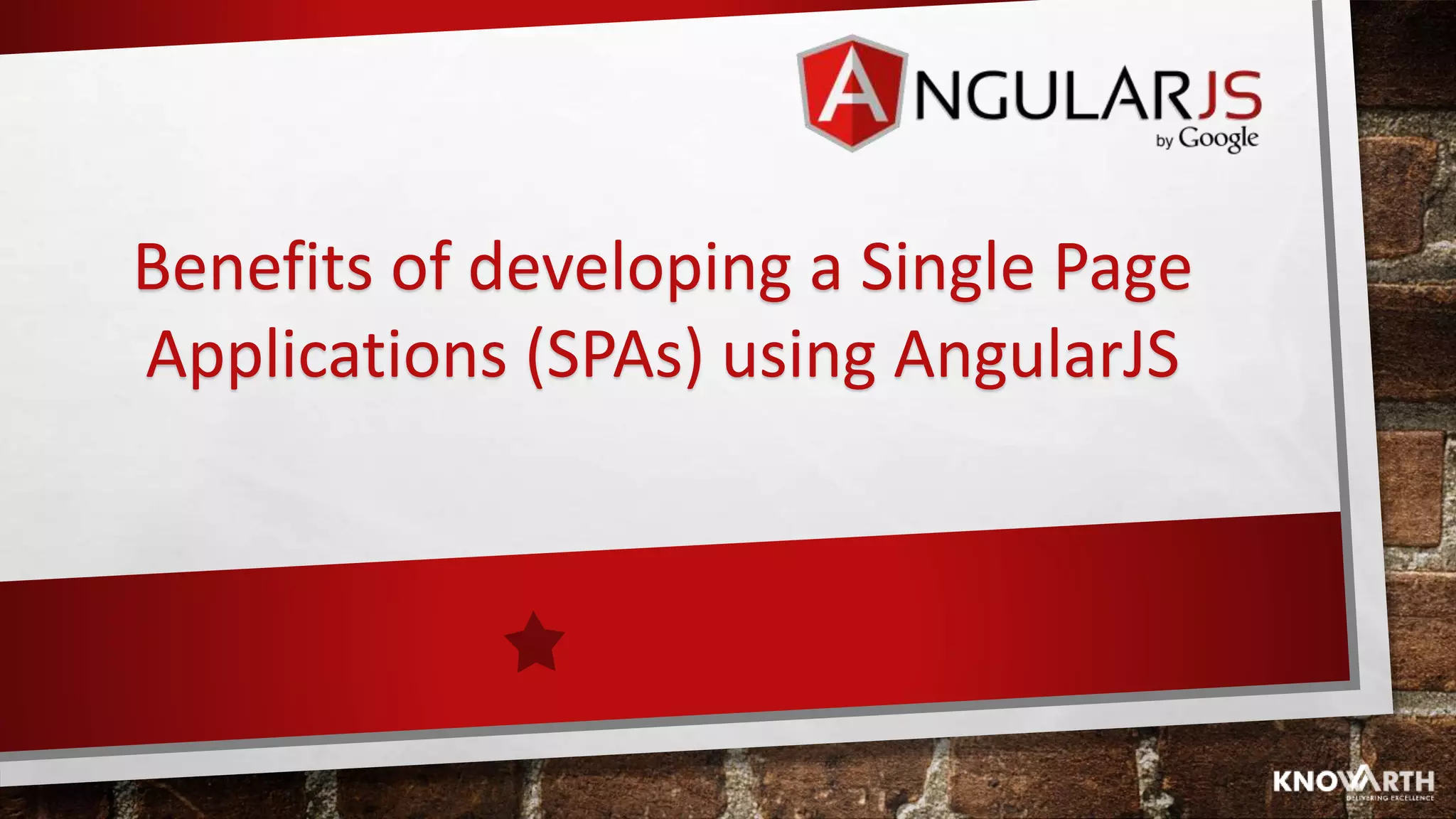 Benefits of developing a Single Page Applications (SPAs) using AngularJS 