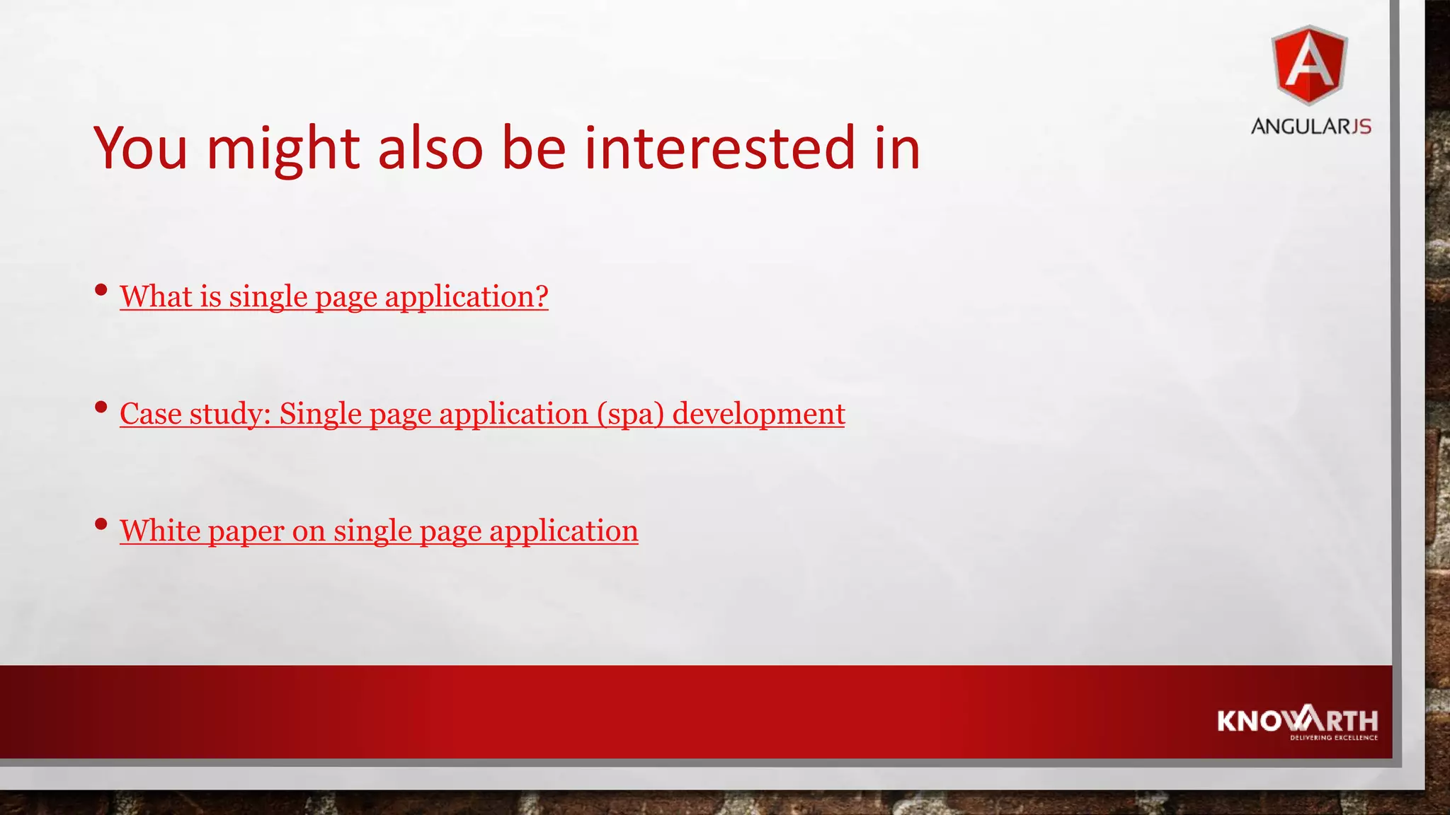 You might also be interested in • What is single page application? • Case study: Single page application (spa) development • White paper on single page application 