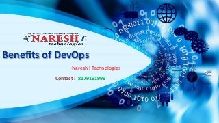 Benefits of DevOps
Naresh I Technologies
Contact : 8179191999
 
