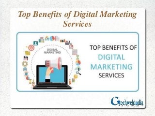 Top Benefits of Digital Marketing
Services
 