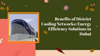 Benefits of District
Cooling Networks: Energy
Efficiency Solutions in
Dubai
 