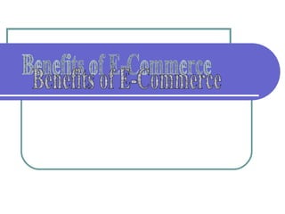 Benefits of E-Commerce 